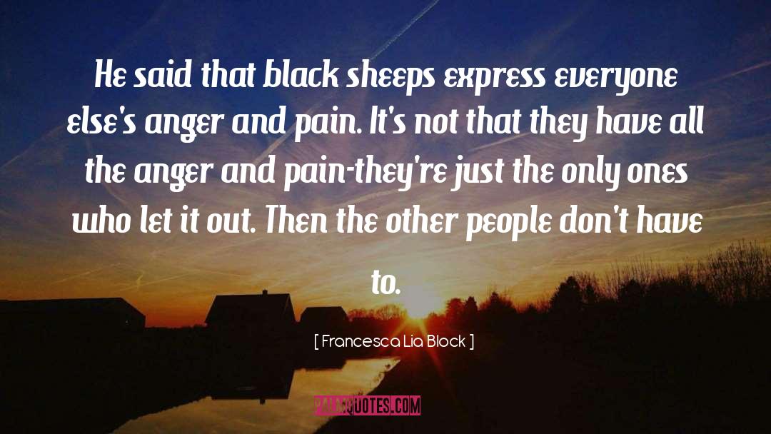 Anger And Pain quotes by Francesca Lia Block
