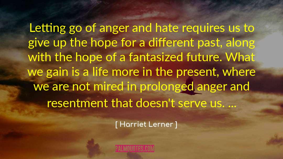 Anger And Resentment quotes by Harriet Lerner