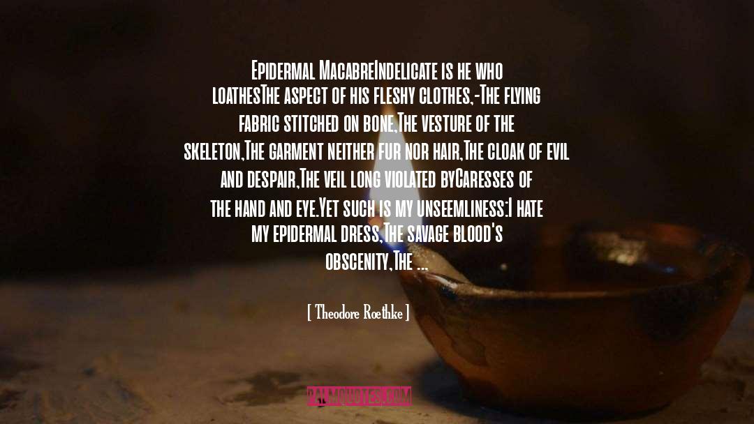 Anger Hate quotes by Theodore Roethke