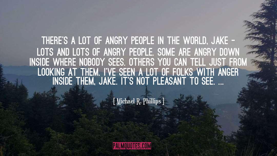 Anger Inside quotes by Michael R. Phillips