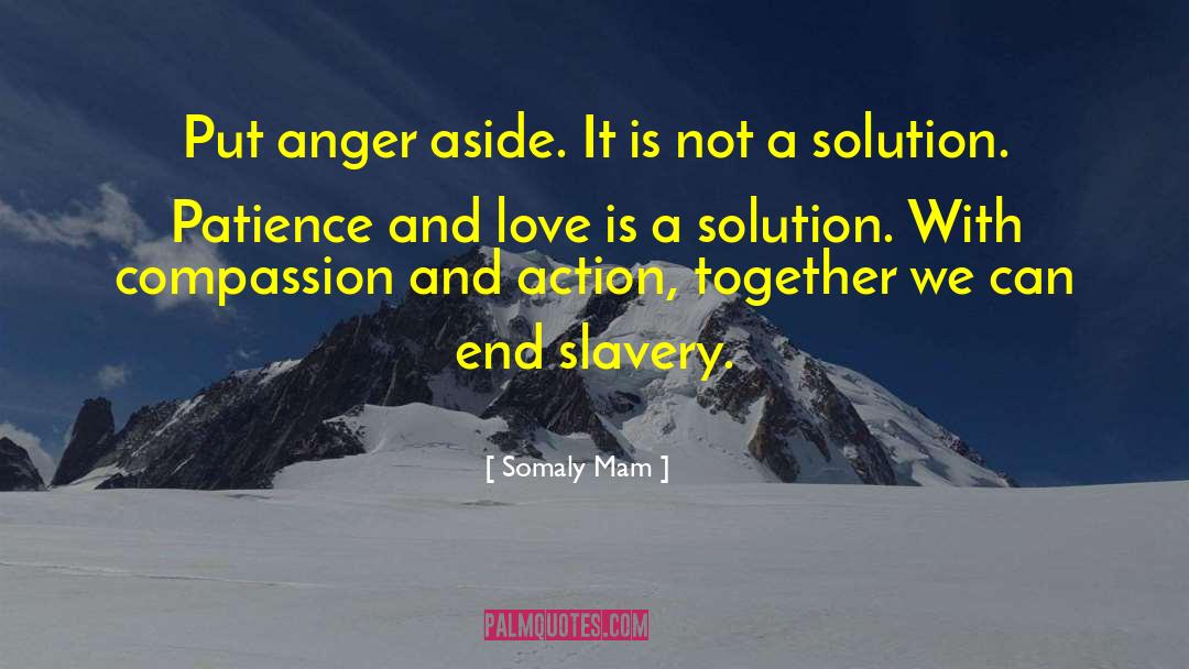 Anger Is Not A Solution quotes by Somaly Mam