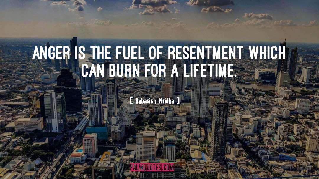 Anger Is The Fuel Of Resentment quotes by Debasish Mridha