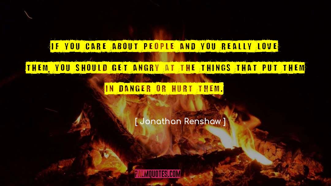 Anger Love quotes by Jonathan Renshaw
