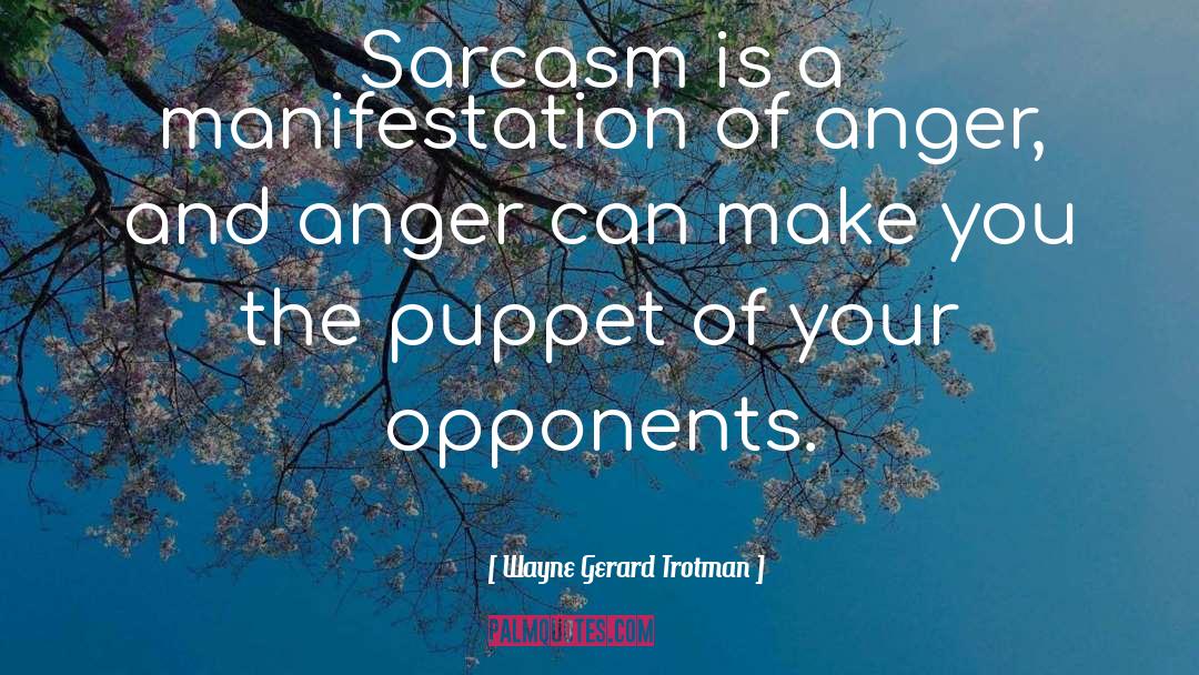 Anger Management Classes quotes by Wayne Gerard Trotman