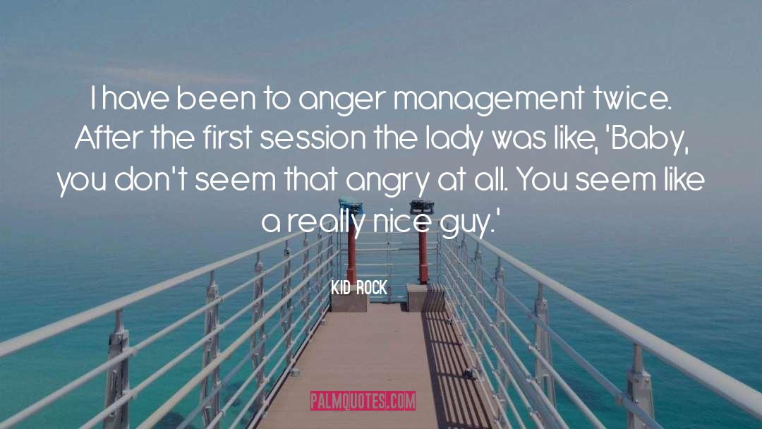 Anger Management Classes quotes by Kid Rock