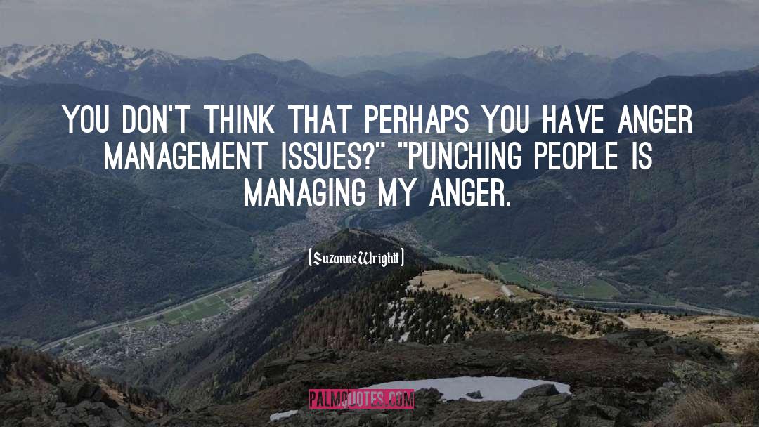 Anger Management quotes by Suzanne Wrightt