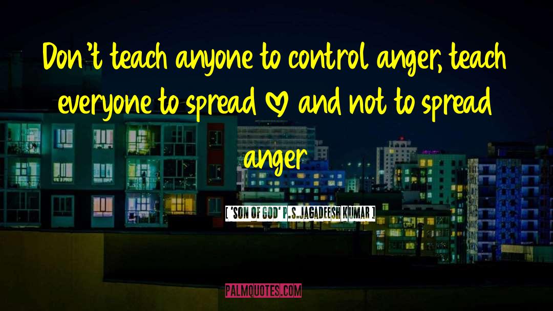 Anger Management quotes by 'SON Of GOD' P.S.Jagadeesh Kumar