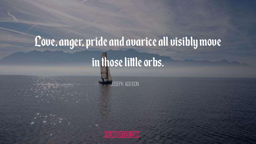 Anger Pride Deceit Greed quotes by Joseph Addison