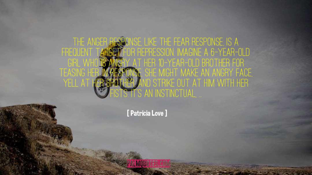 Anger Repression quotes by Patricia Love