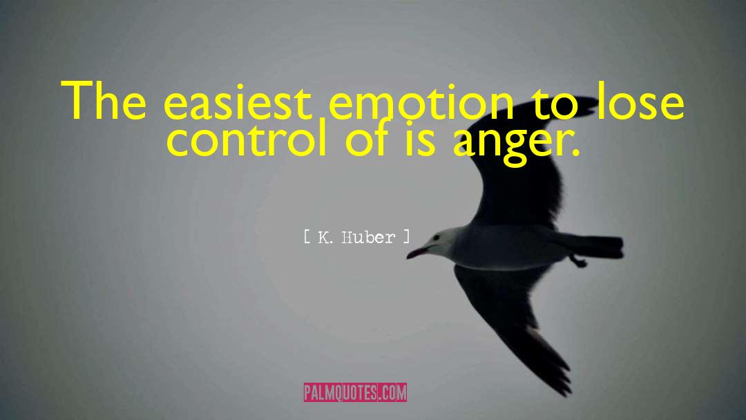 Anger Resentment quotes by K. Huber