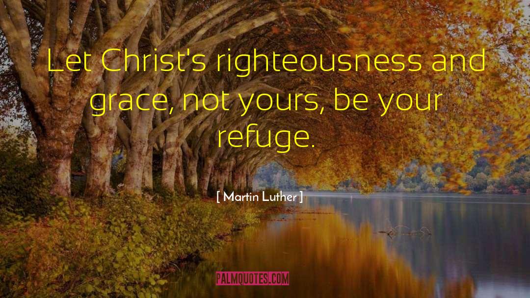 Anger Righteousness Vengeance quotes by Martin Luther