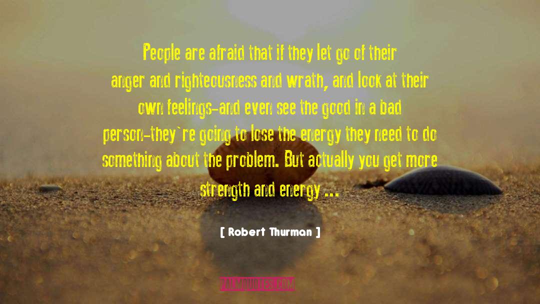Anger Righteousness Vengeance quotes by Robert Thurman