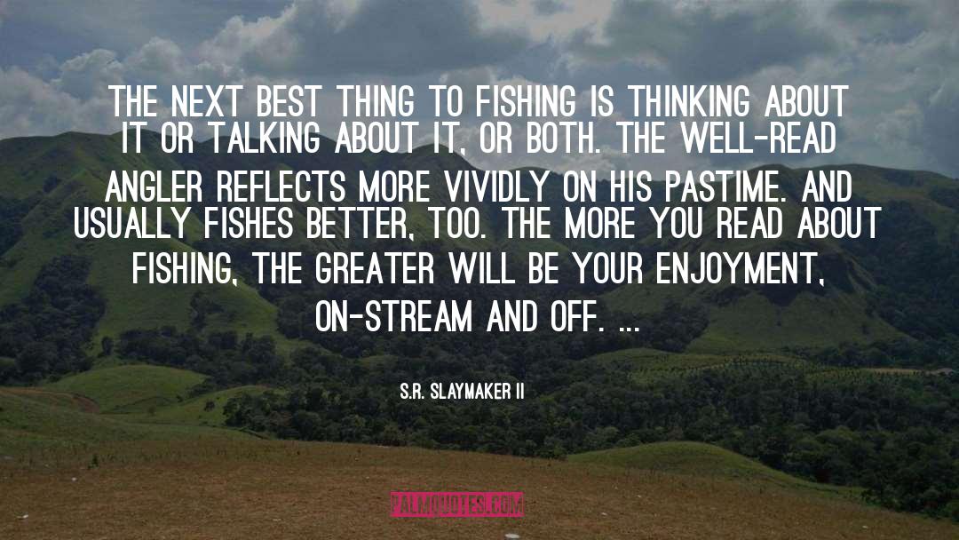 Angler quotes by S.R. Slaymaker II