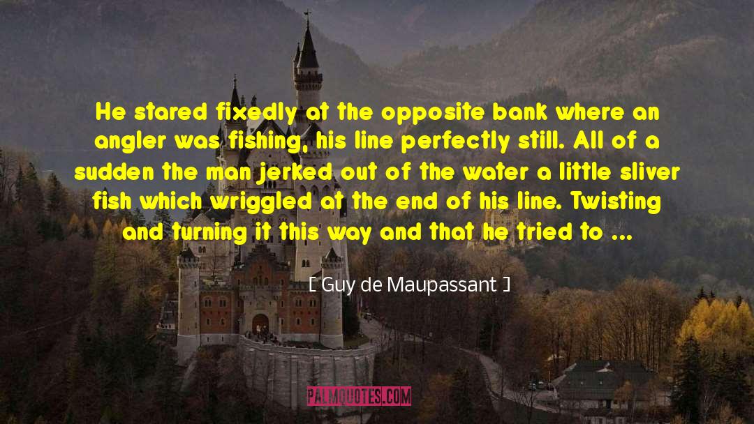 Angler quotes by Guy De Maupassant