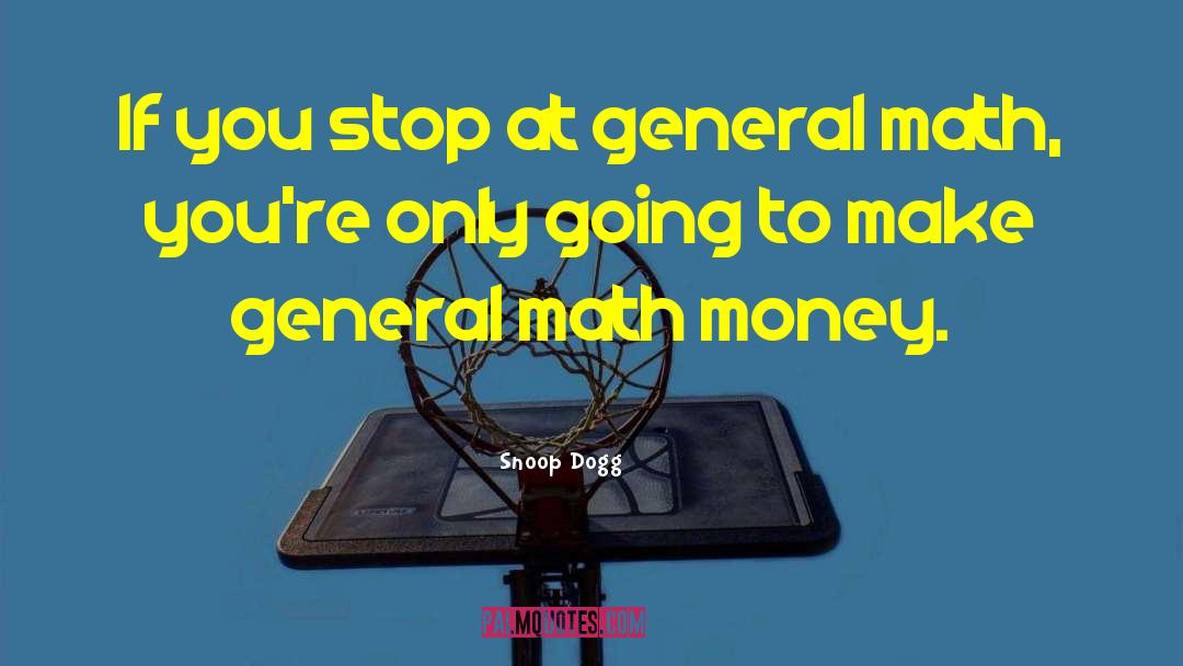 Angles In Math quotes by Snoop Dogg