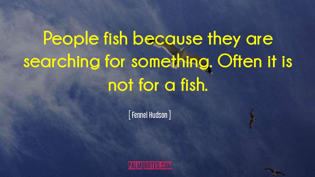 Angling quotes by Fennel Hudson