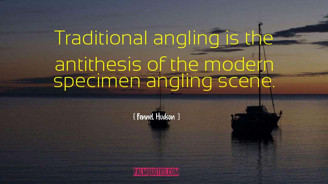 Angling quotes by Fennel Hudson