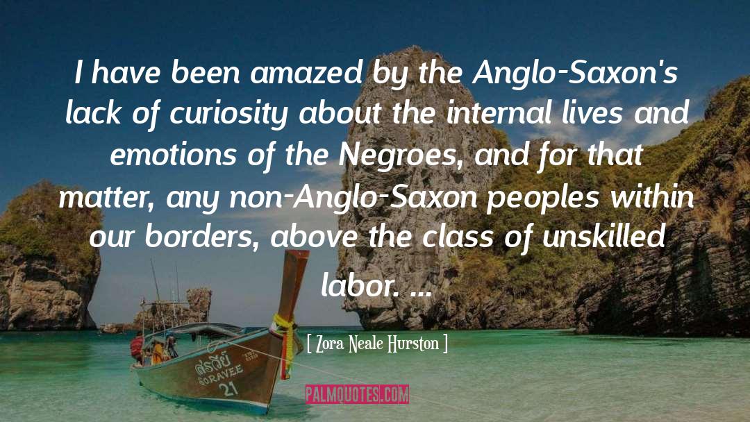 Anglo Saxon England quotes by Zora Neale Hurston