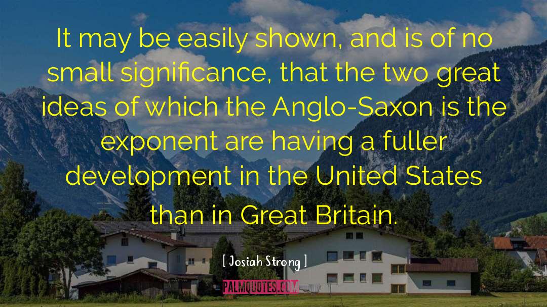 Anglo Saxon England quotes by Josiah Strong