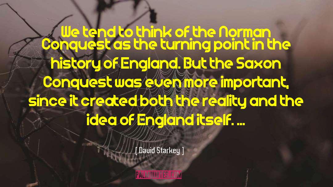 Anglo Saxon England quotes by David Starkey