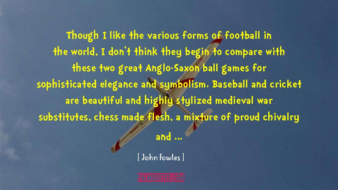 Anglo Saxon England quotes by John Fowles