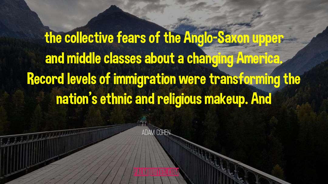 Anglo Saxon quotes by Adam Cohen