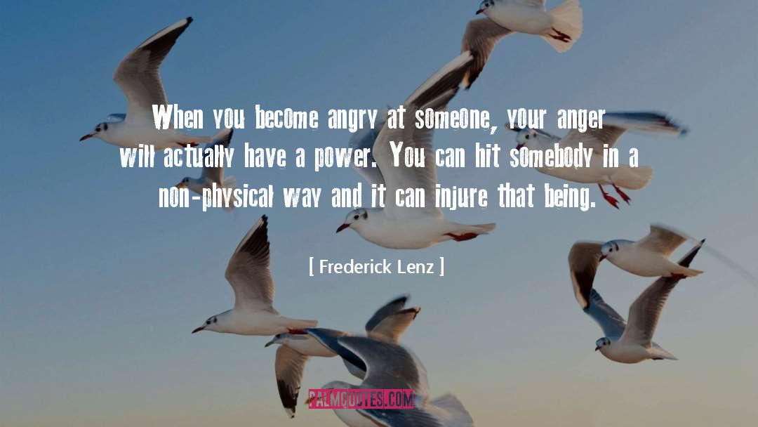 Angry At Someone quotes by Frederick Lenz