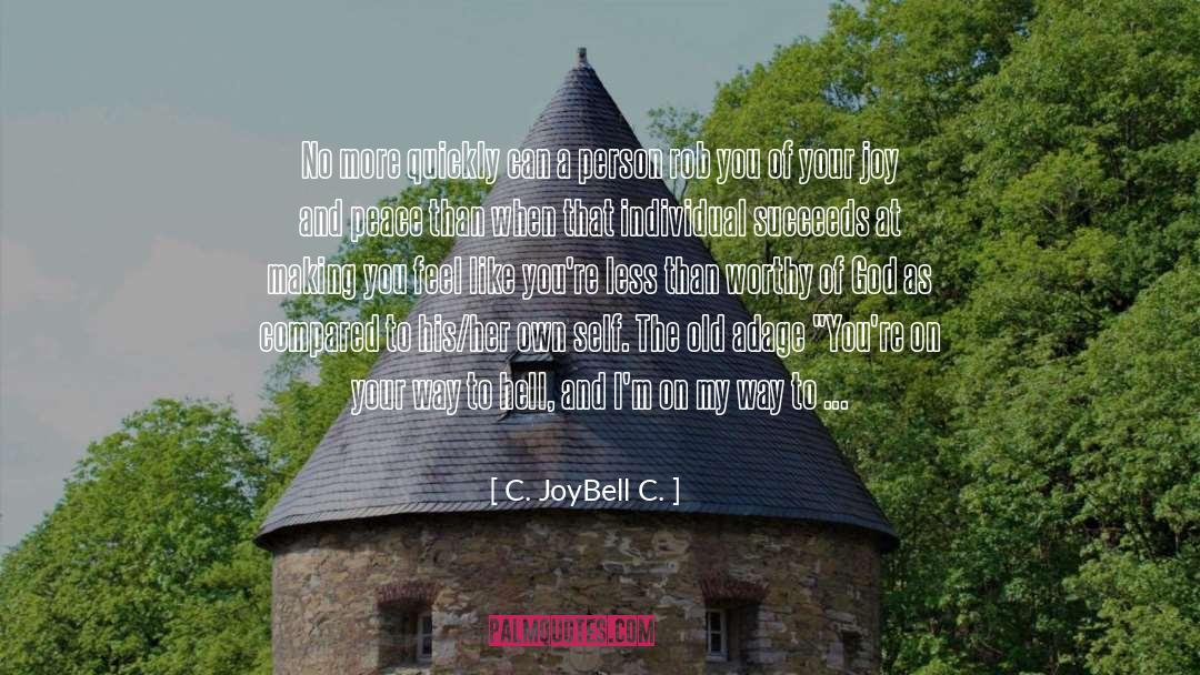 Angry At Someone quotes by C. JoyBell C.