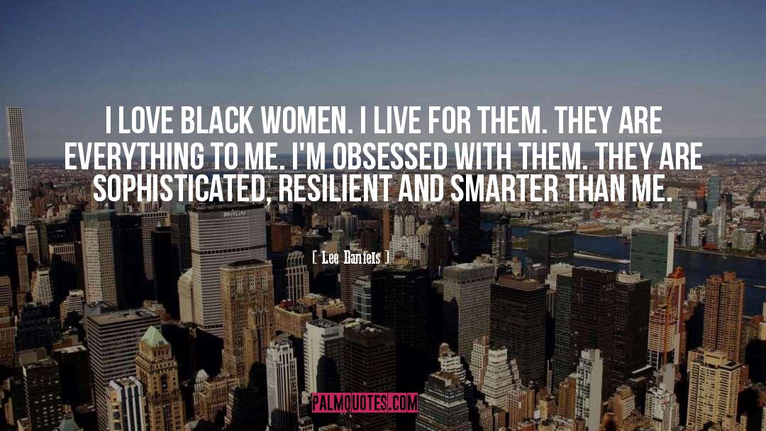 Angry Black Women quotes by Lee Daniels