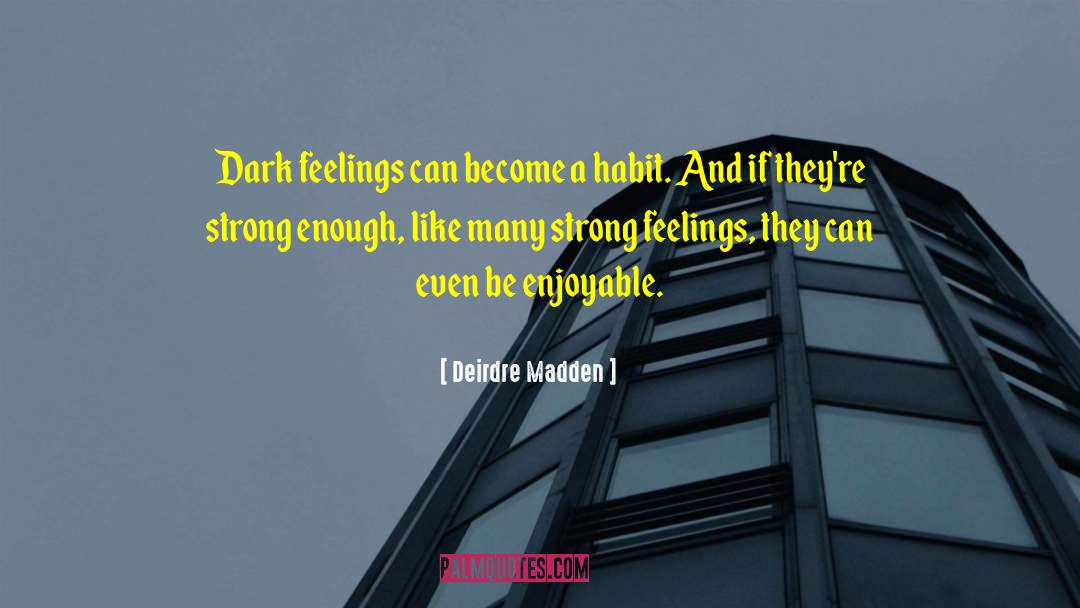 Angry Feelings quotes by Deirdre Madden