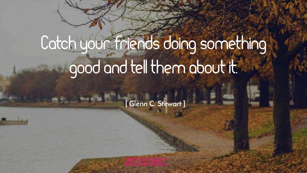 Angry Friends quotes by Glenn C. Stewart