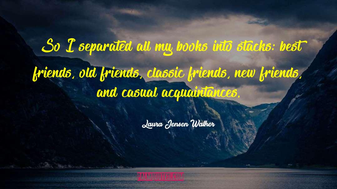 Angry Friends quotes by Laura Jensen Walker