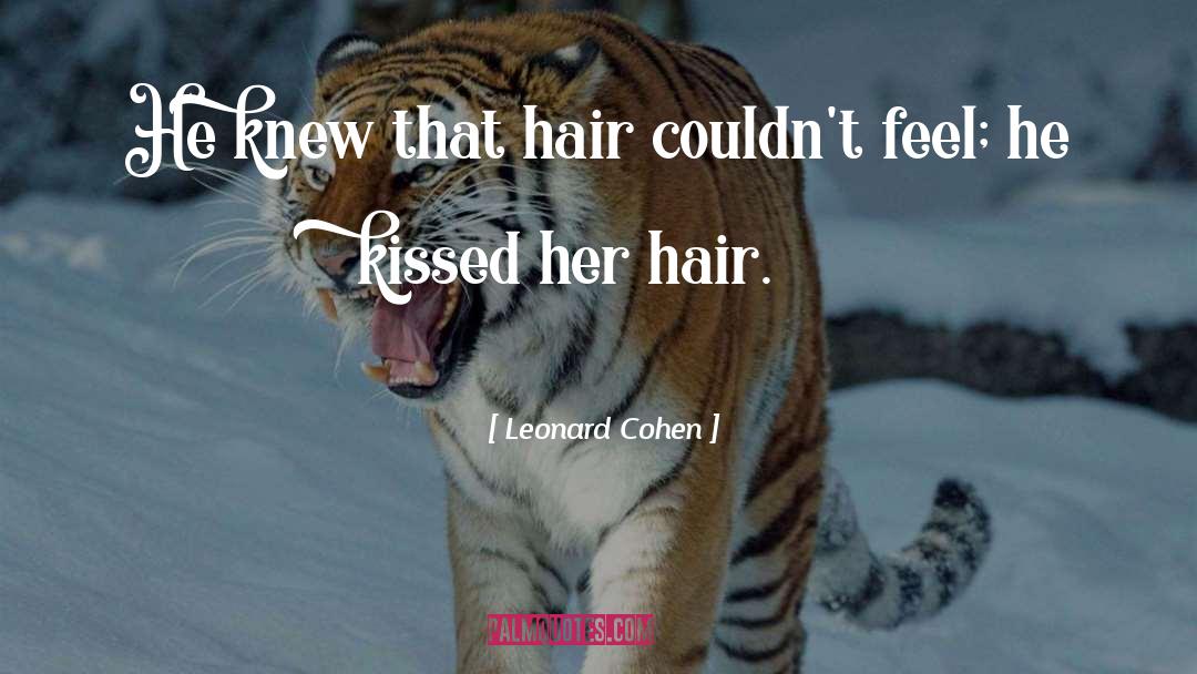 Angry Hair quotes by Leonard Cohen