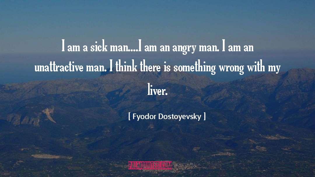 Angry Man quotes by Fyodor Dostoyevsky