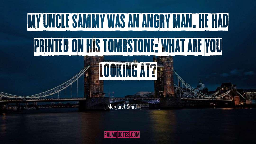 Angry Man quotes by Margaret Smith
