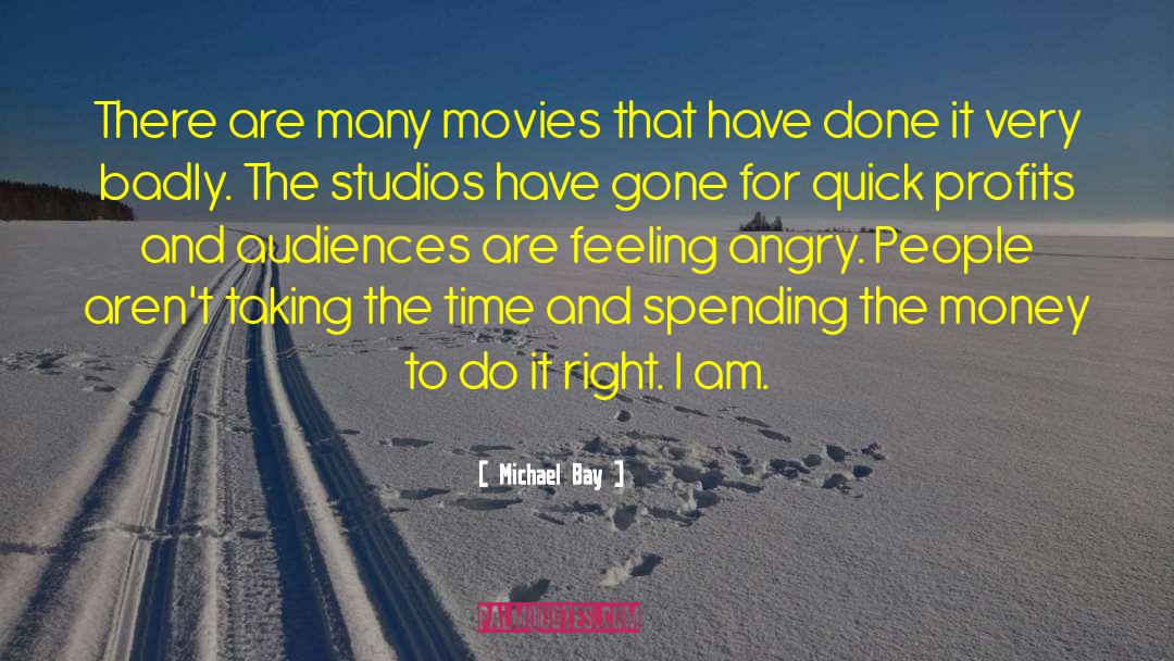 Angry People quotes by Michael Bay