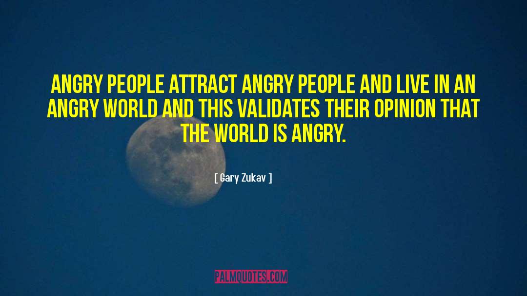 Angry People quotes by Gary Zukav