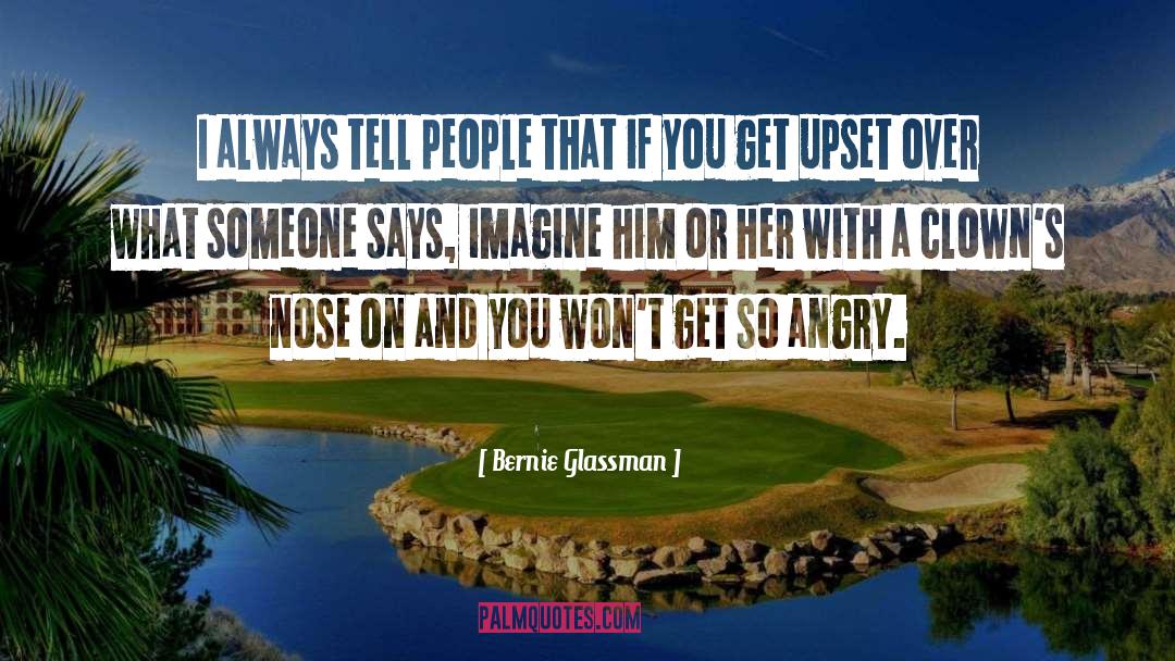 Angry People quotes by Bernie Glassman