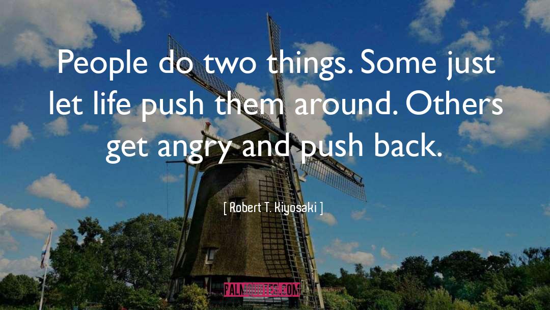 Angry quotes by Robert T. Kiyosaki