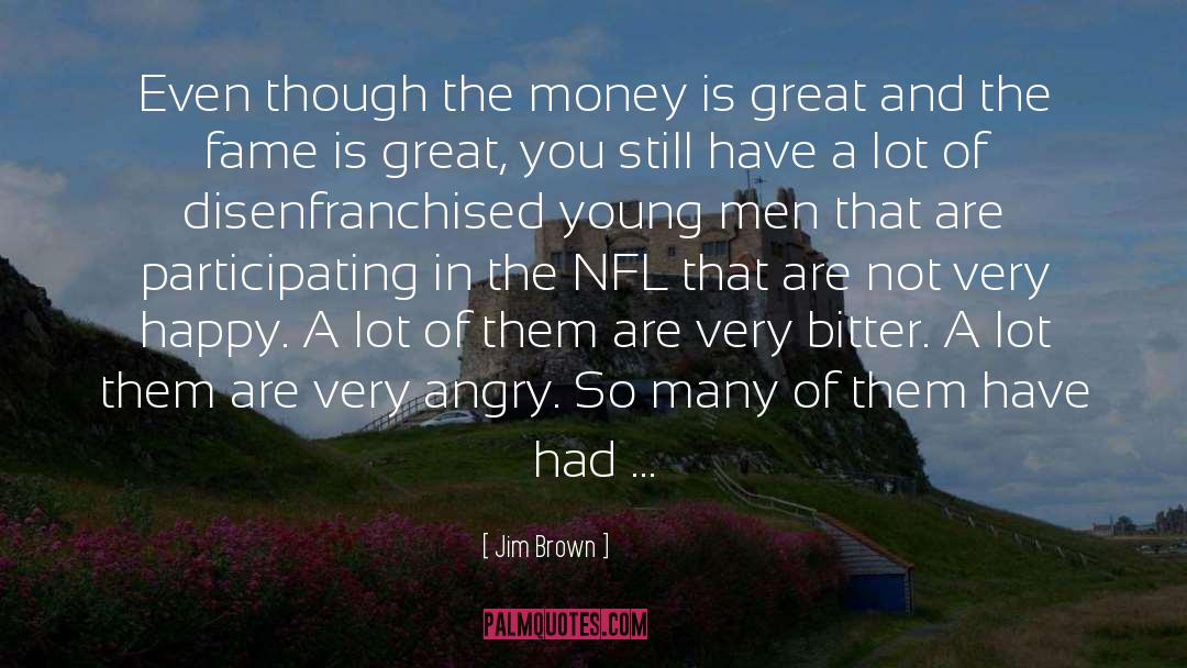 Angry quotes by Jim Brown