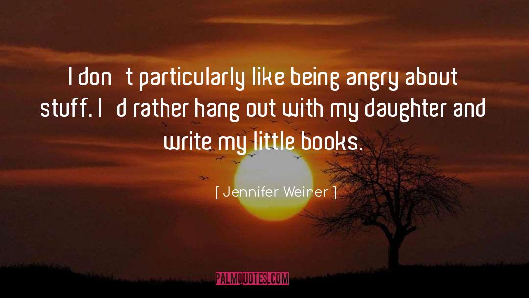 Angry quotes by Jennifer Weiner