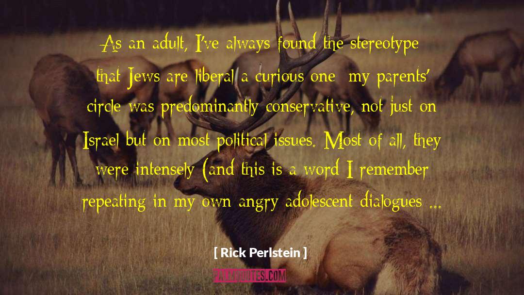Angry Teen quotes by Rick Perlstein