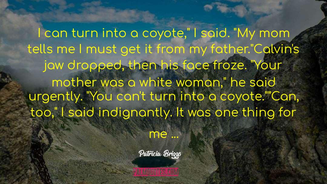 Angry White Males quotes by Patricia Briggs