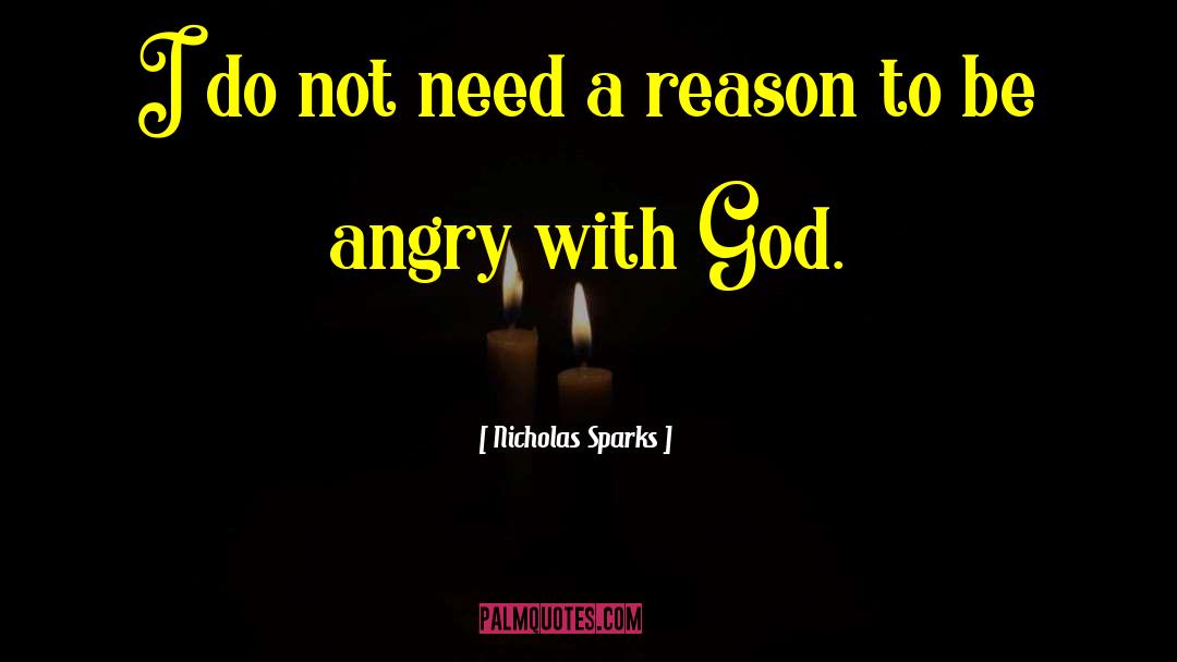 Angry With God quotes by Nicholas Sparks