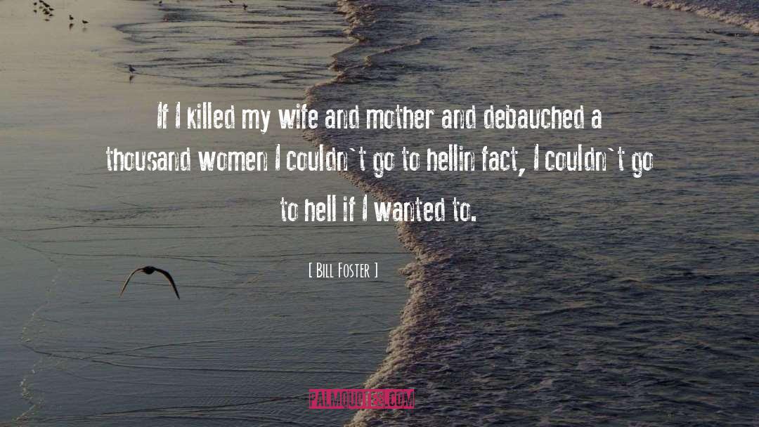 Angry Wives quotes by Bill Foster