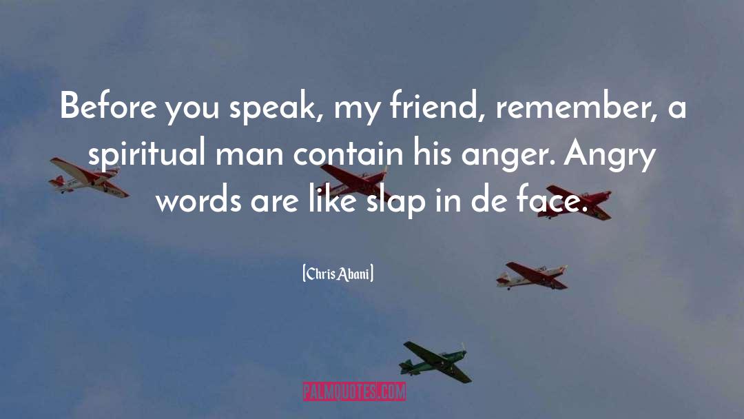 Angry Words quotes by Chris Abani