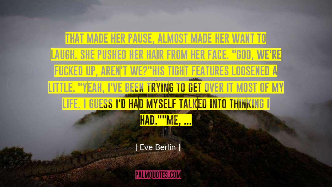 Angsty Love quotes by Eve Berlin