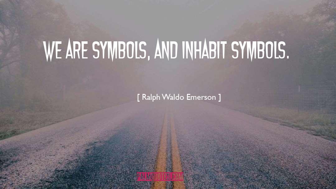Aniconic Symbols quotes by Ralph Waldo Emerson