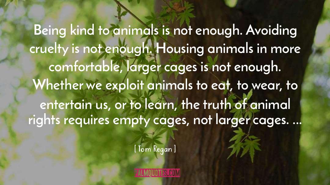 Animal Abuse quotes by Tom Regan