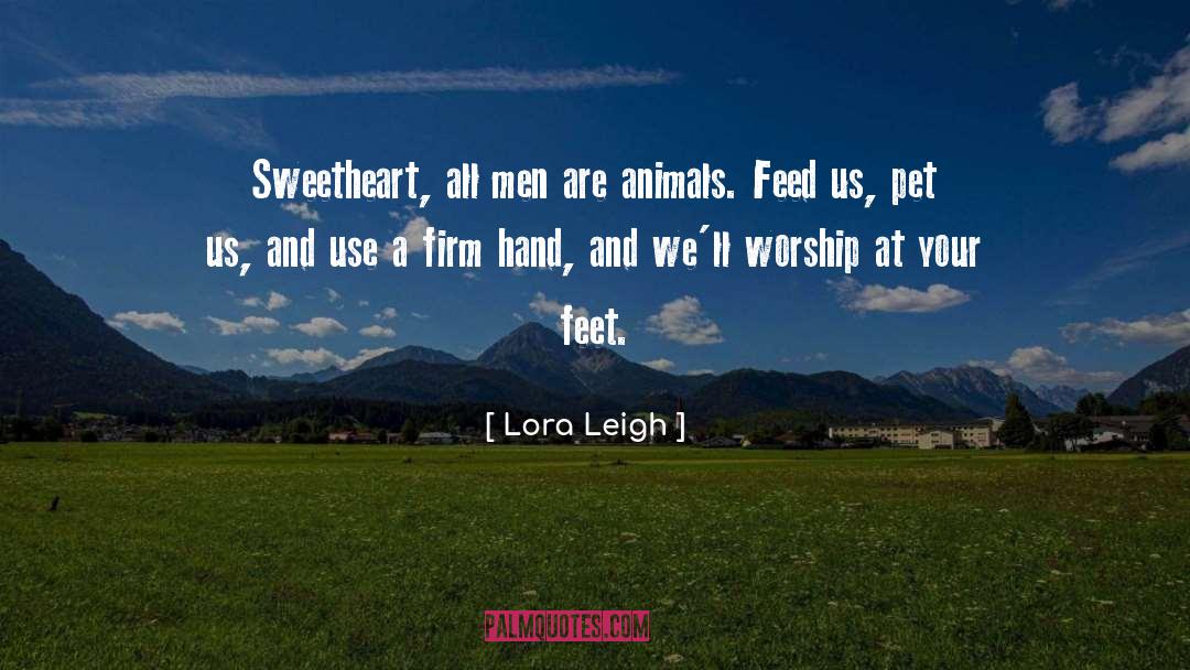 Animal Advocates quotes by Lora Leigh